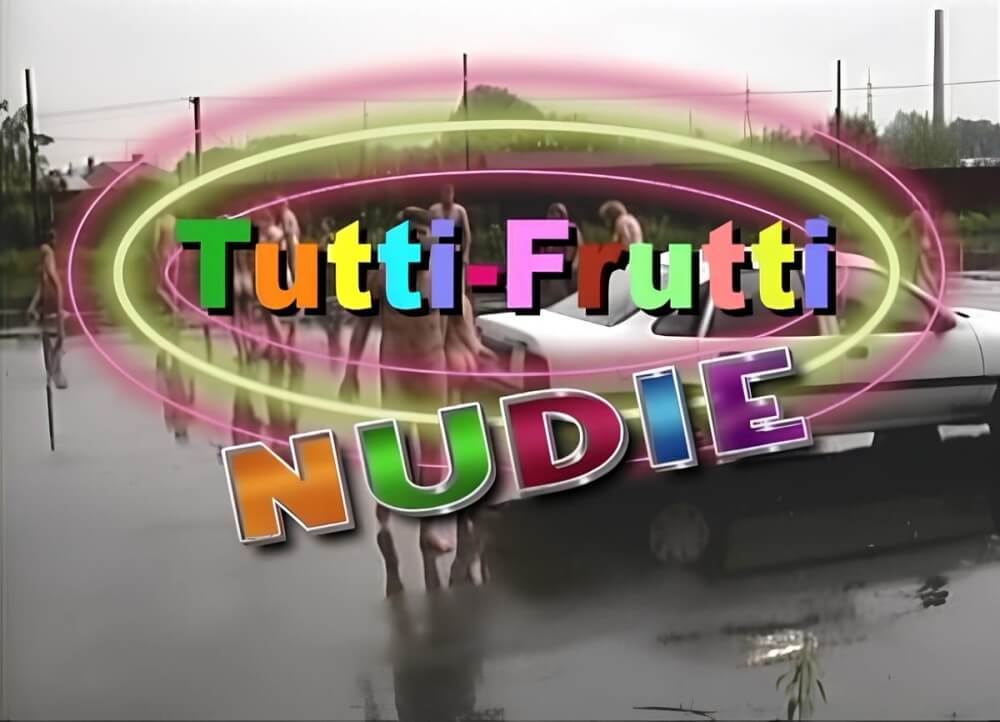 Tutti Frutti Nudie - People in a State of Complete Nudity